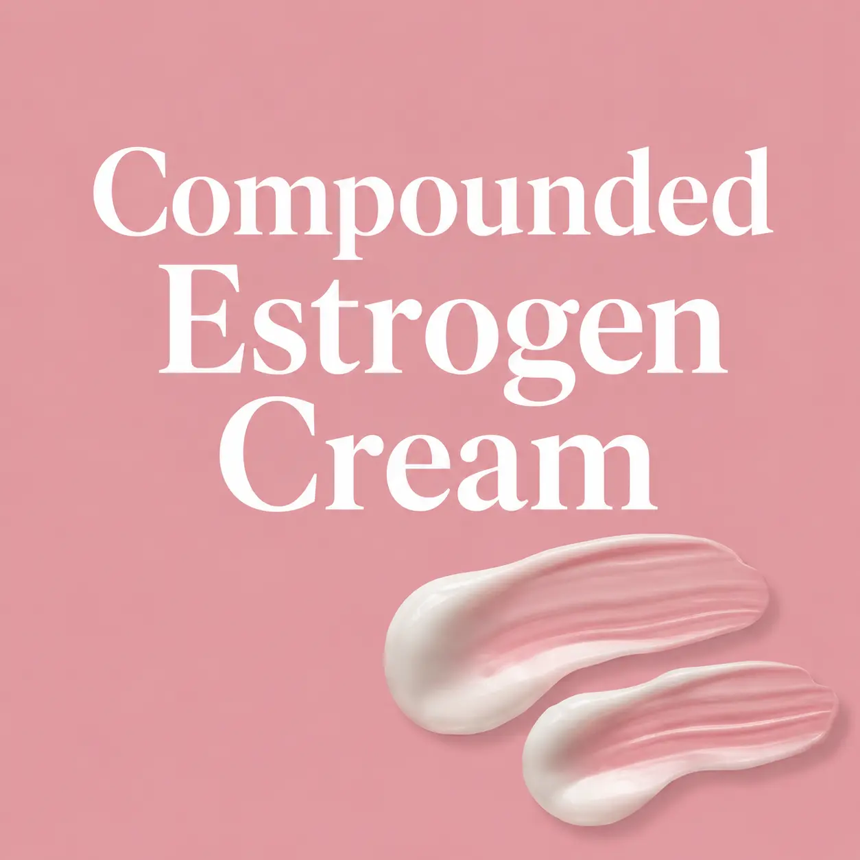 Compounded Estrogen Cream